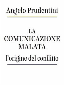 La comunicazione malata (eBook, ePUB) - Prudentini, Angelo