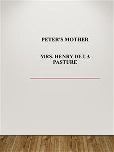 Peter's Mother (eBook, ePUB) - Henry De La Pasture, Mrs.