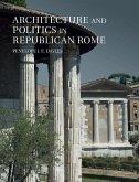 Architecture and Politics in Republican Rome (eBook, ePUB)
