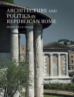 Architecture and Politics in Republican Rome (eBook, ePUB) - Davies, Penelope J. E.