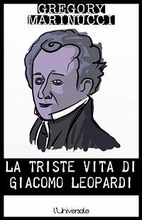 La triste vita di Giacomo Leopardi (eBook, ePUB) - Marinucci, Gregory