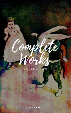 Lewis Carroll : Complete work (Illustrated) (eBook, ePUB) - Carroll, Lewis