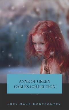 Anne of Green Gables Collection: Anne of Green Gables, Anne of the Island, and More Anne Shirley Books (Gables Classics) (eBook, ePUB) - Maud Montgomery, Lucy