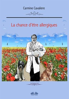 La Chance D'être Allergiques ? (eBook, ePUB) - Cavaliere, Carmine