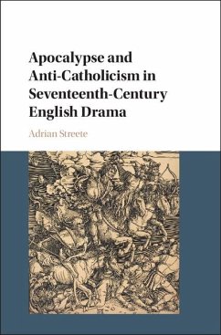 Cover Apocalypse and Anti-Catholicism in Seventeenth-Century English Drama (eBook, ePUB)