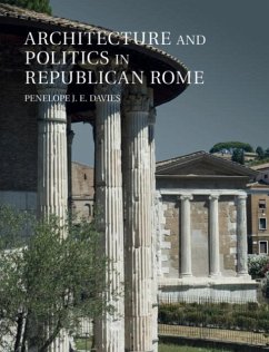 Architecture and Politics in Republican Rome (eBook, PDF) - Davies, Penelope J. E.