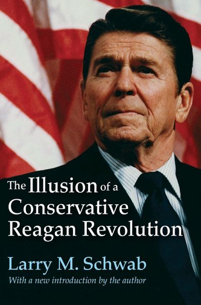 The Illusion of a Conservative Reagan Revolution (eBook, PDF) The Illusion of a Conservative Reagan Revolution (eBook, PDF)