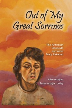 Out of My Great Sorrows (eBook, ePUB) - Arpajian, Allan; Jolley, Susan Arpajian