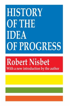 History of the Idea of Progress (eBook, PDF) - Nisbet, Robert