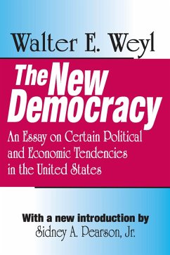 The New Democracy (eBook, PDF) - Weyl, Walter E. The New Democracy (eBook, PDF) - Weyl, Walter E.