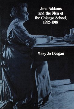 Jane Addams and the Men of the Chicago School, 1892-1918 (eBook, PDF) - Deegan, Mary Jo