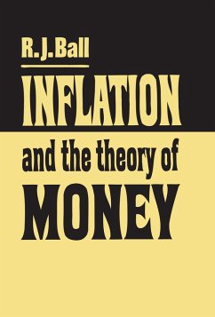 Inflation and the Theory of Money (eBook, PDF) - Ball, R. J.
