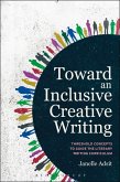 Toward an Inclusive Creative Writing (eBook, PDF) Toward an Inclusive Creative Writing (eBook, PDF)