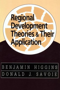 Regional Development Theories and Their Application (eBook, PDF) - Higgins, Benjamin