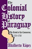 The Colonial History of Paraguay (eBook, PDF)