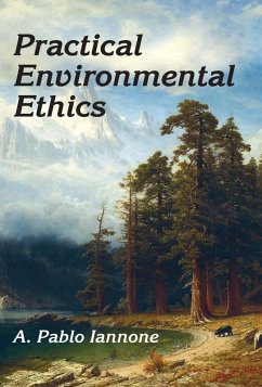 Practical Environmental Ethics (eBook, ePUB) - Iannone, A. Pablo