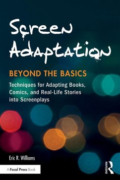 Screen Adaptation: Beyond the Basics (eBook, ePUB) - Williams, Eric R.