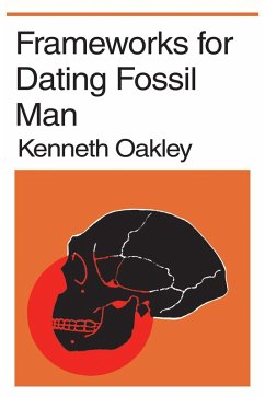 Frameworks for Dating Fossil Man (eBook, ePUB) - Oakley, Kenneth P.