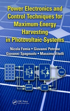 Power Electronics and Control Techniques for Maximum Energy Harvesting in Photovoltaic Systems (eBook, ePUB) - Femia, Nicola; Petrone, Giovanni; Spagnuolo, Giovanni; Vitelli, Massimo