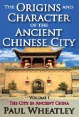 The Origins and Character of the Ancient Chinese City (eBook, PDF)