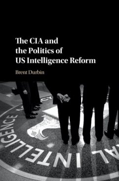 CIA and the Politics of US Intelligence Reform (eBook, PDF) - Durbin, Brent