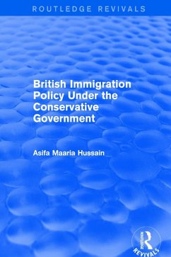 Revival: British Immigration Policy Under the Conservative Government (2001) (eBook, ePUB) - Hussain, Asifa Maaria