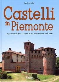Cover Castelli in Piemonte. Le principali fortezze militari o residenze nobiliari