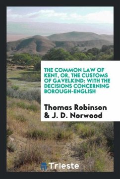 The common law of Kent, or, The customs of gavelkind - Robinson, Thomas Norwood, J. D.