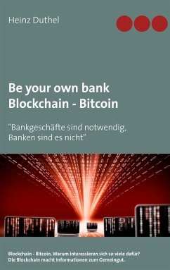 Be your own bank - Blockchain - Bitcoin - Duthel, Heinz