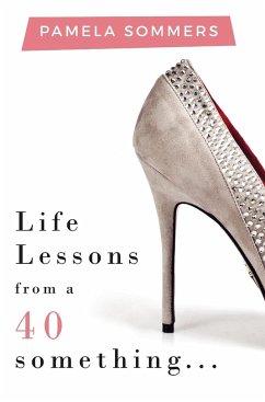 Life Lessons from a 40 something... - Sommers, Pamela