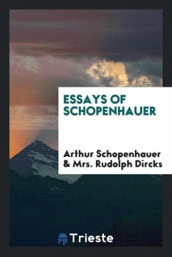 Essays of Schopenhauer - Schopenhauer, Arthur Dircks, Mrs. Rudolph