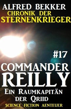 Ein Raumkapitän der Qriid / Chronik der Sternenkrieger - Commander Reilly Bd.17 (eBook, ePUB) - Bekker, Alfred