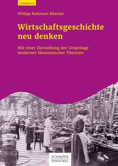 Wirtschaftsgeschichte neu denken (eBook, ePUB) - Rössner, Philipp Robinson