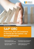 SAP GRC - Governance, Risk und Compliance im Dienste der Korruptions- und Betrugsbekämpfung (eBook, ePUB)