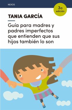 Guía para madres y padres imperfectos que entienden que sus hijos también lo son (eBook, ePUB) - García, Tania