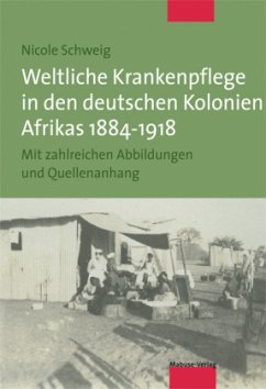Weltliche Krankenpflege in den deutschen Kolonien Afrikas 1884-1918 (Mängelexemplar) - Schweig, Nicole