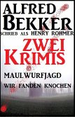 Zwei Alfred Bekker Krimis - Maulwurfjagd/Wir fanden Knochen (eBook, ePUB)