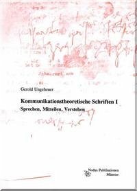 Kommunikationstheoretische Schriften I - Ungeheuer, Gerold