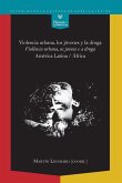 Violencia urbana, los jóvenes y la droga / Violência urbana, os jovens e a droga: (eBook, ePUB)