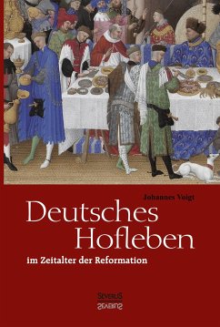 Deutsches Hofleben im Zeitalter der Reformation - Voigt, Johannes