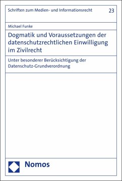 Dogmatik und Voraussetzungen der datenschutzrechtlichen Einwilligung im Zivilrecht (eBook, PDF) - Funke, Michael