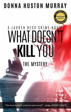What Doesn't Kill You (A Lauren Beck Crime Novel, #1) (eBook, ePUB) - Murray, Donna Huston