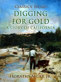 Digging For Gold A Story Of California (eBook, ePUB)