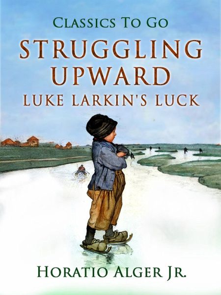 Struggling Upward Luke Larkin's Luck (eBook, ePUB)
