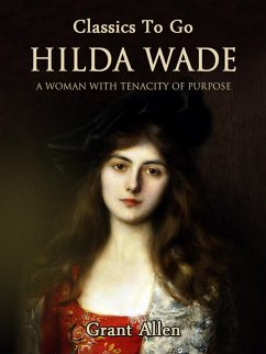 Hilda Wade: A Woman With Tenacity of Purpose (eBook, ePUB) - Allan, Grant