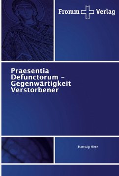 Praesentia Defunctorum - Gegenwärtigkeit Verstorbener - Hirte, Hartwig