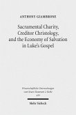 Sacramental Charity, Creditor Christology, and the Economy of Salvation in Luke's Gospel (eBook, PDF)