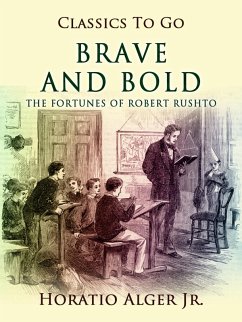 Cover Brave and Bold The Fortunes Of Robert Rushton (eBook, ePUB)