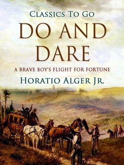 Do And Dare A Brave Boy's Fight For Fortune (eBook, ePUB) - Alger, Horatio