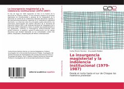 La insurgencia magisterial y la indolencia institucional (1979-1987) - Rincón Ramirez, Carlos;Roblero, Emy Josefa